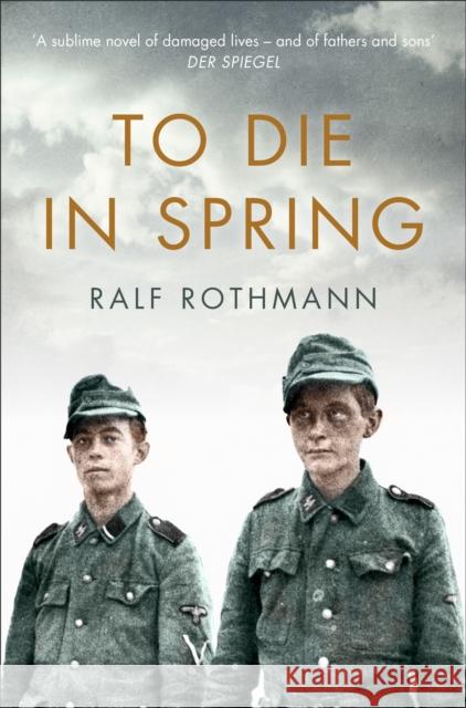 To Die in Spring Ralf Rothmann 9781509812868 Pan Macmillan