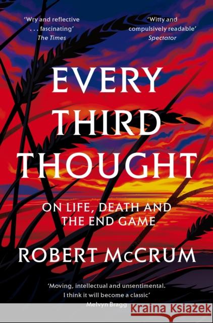 Every Third Thought: On Life, Death and the End Game McCrum, Robert 9781509815296 Pan MacMillan