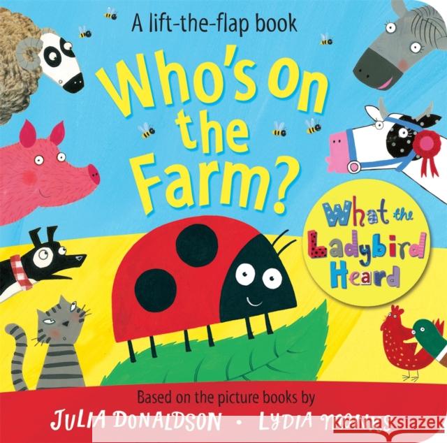 Who's on the Farm? A What the Ladybird Heard Book Julia Donaldson 9781509815876