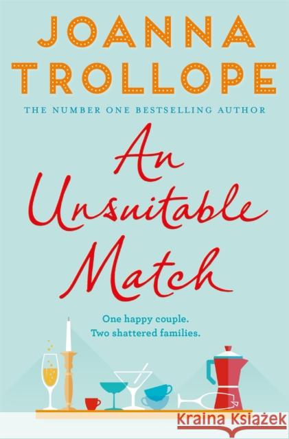 An Unsuitable Match: An Emotional and Uplifting Story about Second Chances Joanna Trollope 9781509823505 Pan Macmillan