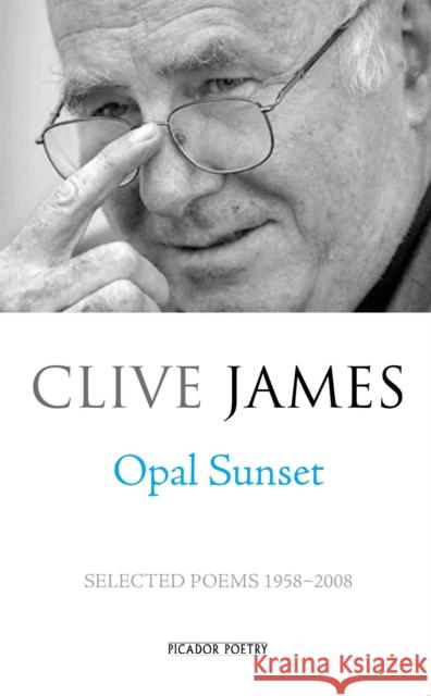 Opal Sunset Clive James   9781509824571 Picador