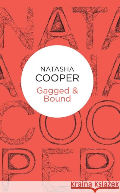 Gagged & Bound Natasha Cooper 9781509825646 Pan Macmillan