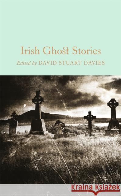 Irish Ghost Stories David Stuart Davies 9781509826612