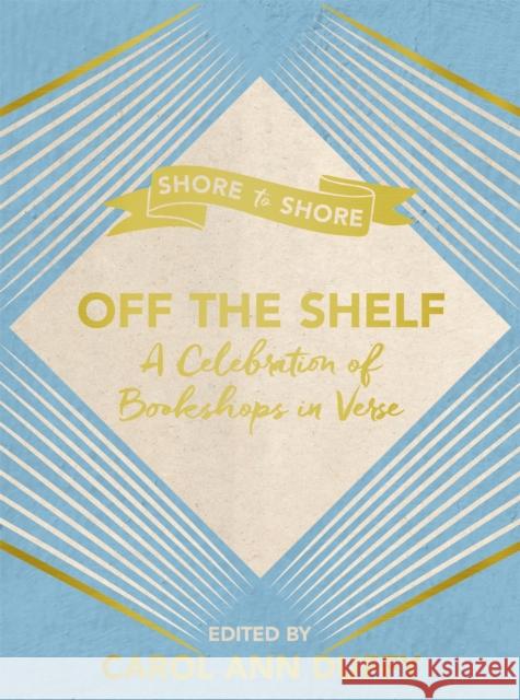 Off The Shelf : A Celebration of Bookshops in Verse Carol Ann Duffy 9781509827589