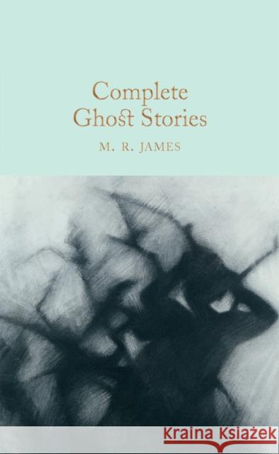 Complete Ghost Stories M. R. James 9781509827725 Pan Macmillan