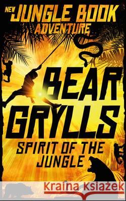 Spirit of the Jungle  Grylls, Bear 9781509828463