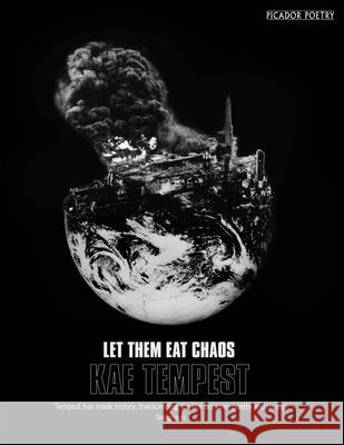 Let Them Eat Chaos Kae Tempest 9781509830008 Pan Macmillan