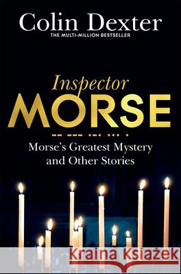 Morse's Greatest Mystery and Other Stories Colin Dexter 9781509830497