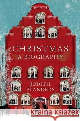 Christmas: A Biography  Flanders, Judith 9781509833603 
