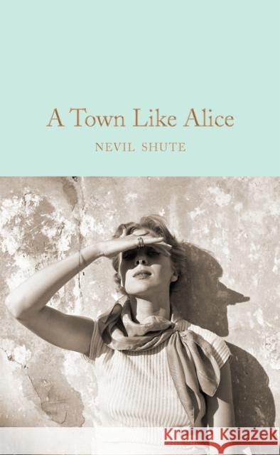 A Town Like Alice Nevil Shute 9781509834815 Pan Macmillan