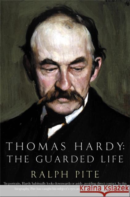 Thomas Hardy: The Guarded Life Ralph Pite   9781509837687