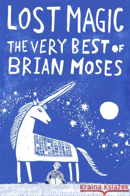 Lost Magic: The Very Best of Brian Moses Brian Moses 9781509838769 Pan Macmillan