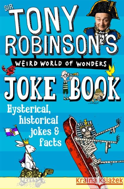 Sir Tony Robinson's Weird World of Wonders Joke Book Sir Tony Robinson 9781509838806