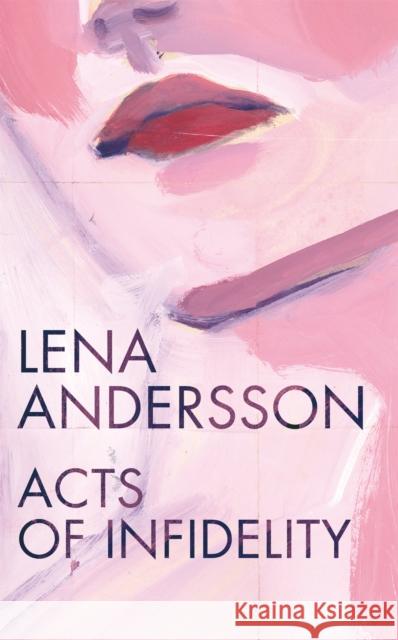 Acts of Infidelity  Andersson, Lena 9781509841127