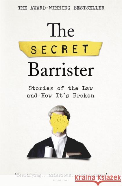 The Secret Barrister: Stories of the Law and How It's Broken Secret Barrister 9781509841141 Pan Macmillan