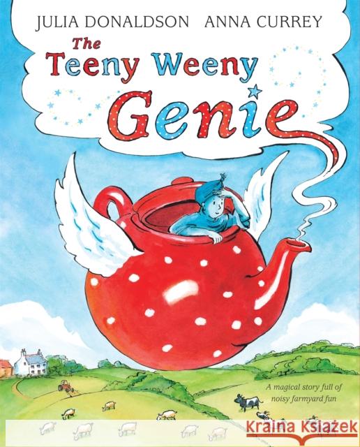 The Teeny Weeny Genie Julia Donaldson Anna Currey  9781509843602 Macmillan Children's Books