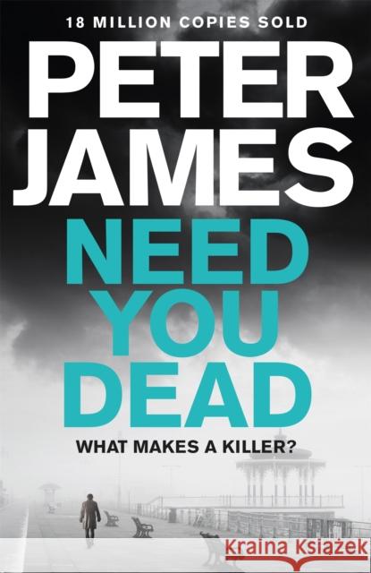 Need You Dead Peter James 9781509848287 Pan Macmillan