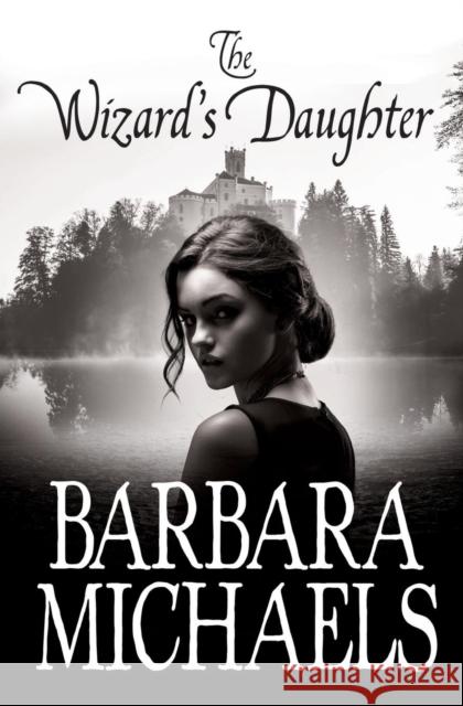 The Wizard's Daughter Barbara Michaels 9781509848355