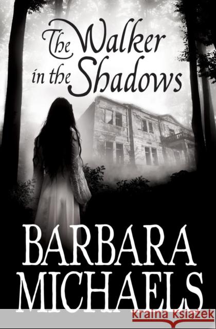 The Walker in the Shadows Barbara Michaels 9781509848393