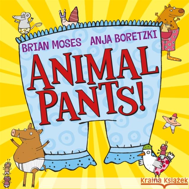 Animal Pants! Brian Moses Anja Boretzki 9781509852437 Pan MacMillan
