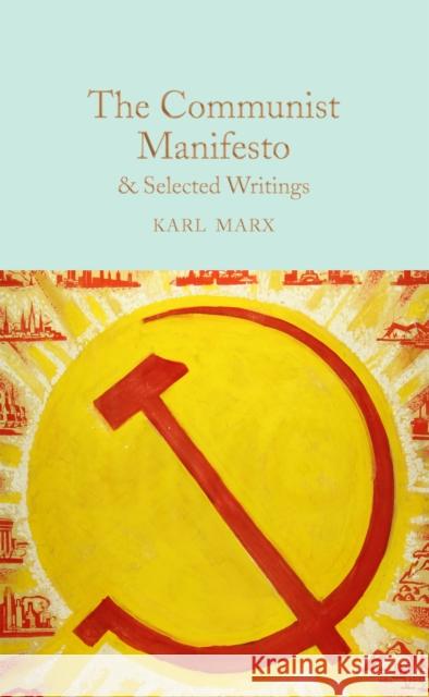 The Communist Manifesto & Selected Writings Karl Marx 9781509852956 Pan Macmillan