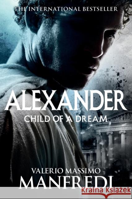 Child of a Dream Manfredi, Valerio Massimo 9781509853519 Alexander