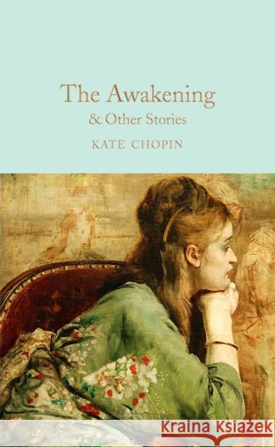 The Awakening & Other Stories Kate Chopin 9781509854127