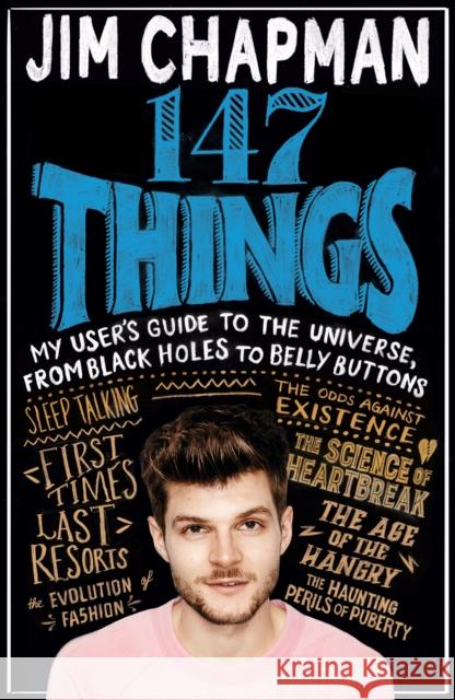 147 Things : A hilariously brilliant guide to this thing called life Chapman, Jim 9781509854158