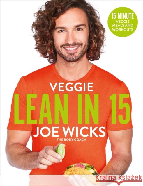 Veggie Lean in 15: 15-minute Veggie Meals with Workouts Joe Wicks 9781509856152