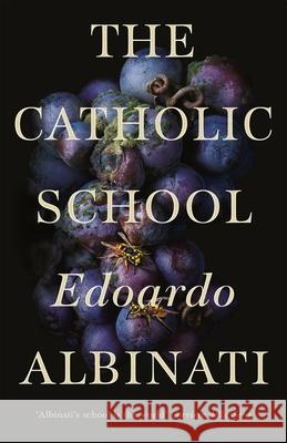 The Catholic School Albinati, Edoardo 9781509856282 Picador