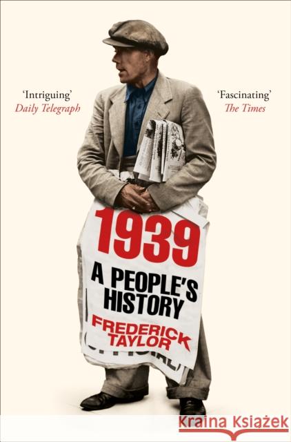 1939: A People's History Frederick Taylor 9781509858767 Pan Macmillan