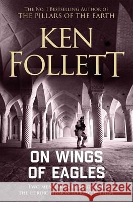 On Wings of Eagles Ken Follett 9781509862351 Pan Macmillan