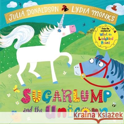 Sugarlump and the Unicorn Donaldson, Julia 9781509862665 Pan Macmillan