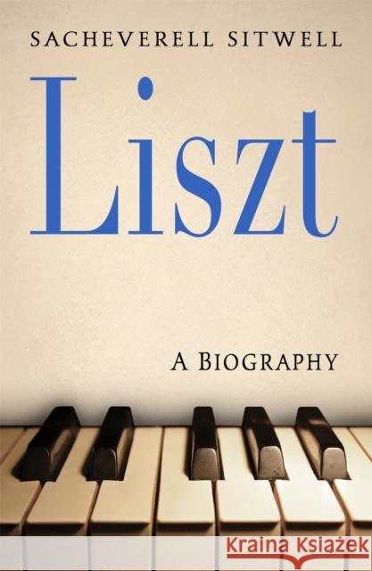 Liszt Sacheverell Sitwell 9781509863761 Pan Macmillan