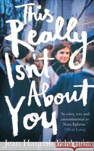 This Really Isn't About You Jean Hannah Edelstein 9781509863785
