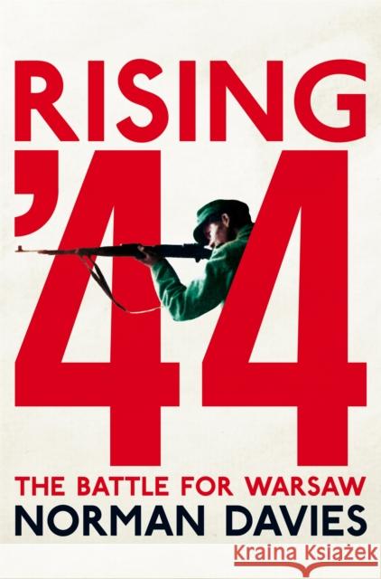 Rising '44: The Battle for Warsaw Davies, Norman 9781509868308 