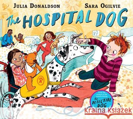 The Hospital Dog Julia Donaldson Sara Ogilvie  9781509868322