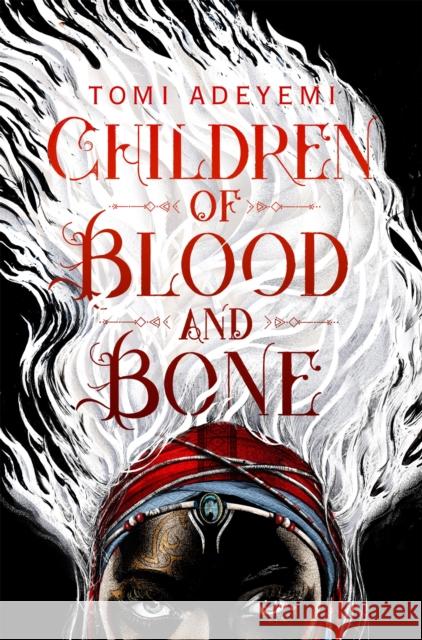 Children of Blood and Bone: A West African-inspired YA Fantasy, Filled with Dark Magic Tomi Adeyemi 9781509871353