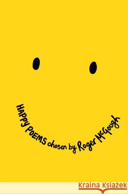 Happy Poems: A Poetry Collection to Make You Smile! Roger McGough 9781509871377