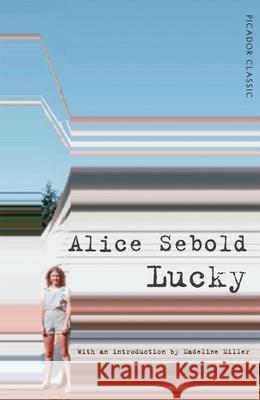 Lucky Alice Sebold Madeline Miller  9781509873937 Picador