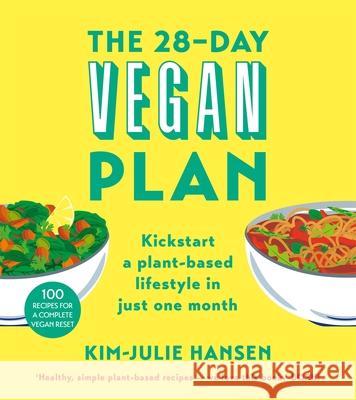 The 28-Day Vegan Plan: Kickstart a Plant-based Lifestyle in Just One Month Kim Julie Hansen 9781509874934 Pan Macmillan