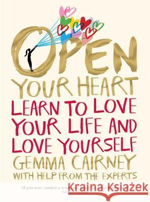 Open Your Heart: Learn to Love Your Life and Love Yourself Cairney, Gemma 9781509876990