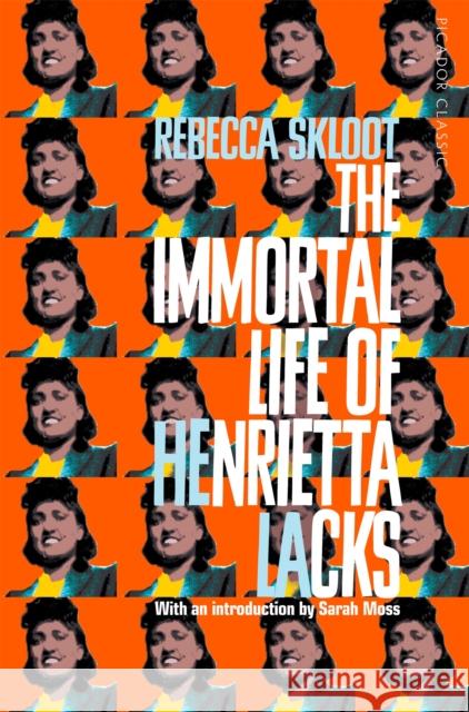 The Immortal Life of Henrietta Lacks Rebecca Skloot Sarah Moss  9781509877027 Pan Macmillan