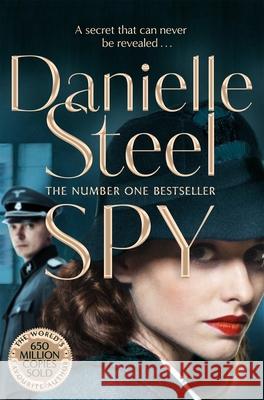 Spy: A Compulsive Story Of A Double Life From The Billion Copy Bestseller Danielle Steel 9781509877898 Pan Macmillan