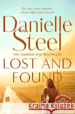 Lost and Found: Escape with a story of first love and second chances from the billion copy bestseller Danielle Steel 9781509877959