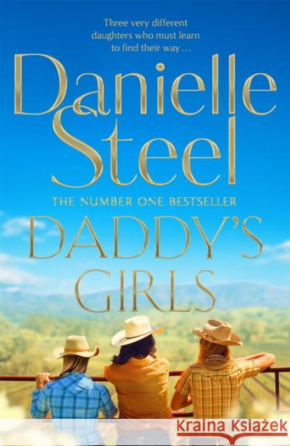Daddy's Girls: A compelling story of the bond between three sisters from the billion copy bestseller Danielle Steel 9781509878222