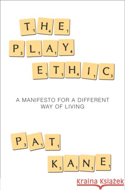 The Play Ethic Pat Kane 9781509881543 MacMillan