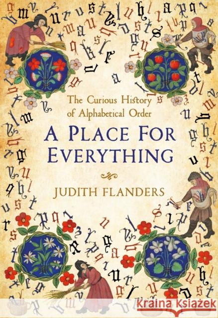 A Place For Everything: The Curious History of Alphabetical Order Judith Flanders   9781509881567