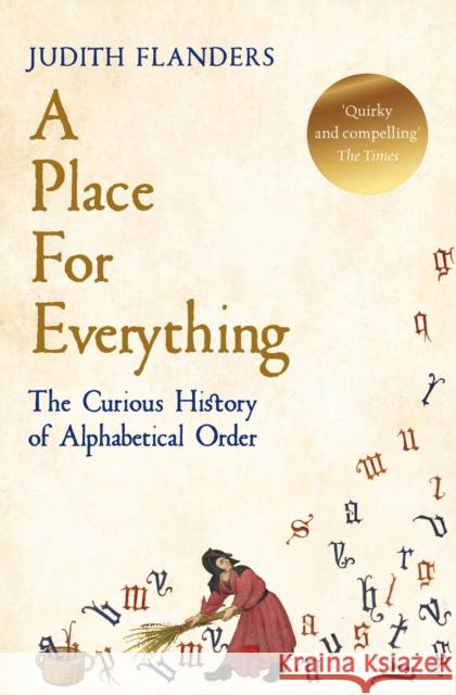 A Place For Everything: The Curious History of Alphabetical Order Judith Flanders 9781509881581