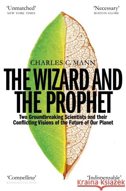The Wizard and the Prophet: Science and the Future of Our Planet Charles C. Mann 9781509884186